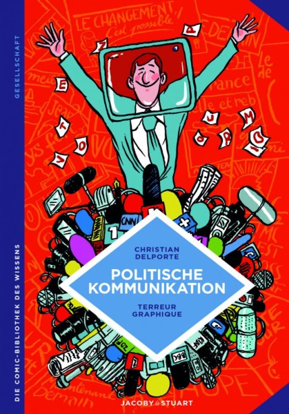 Die Comic-Bibliothek des Wissens: Politische Kommunikation, Jacoby&Stuart