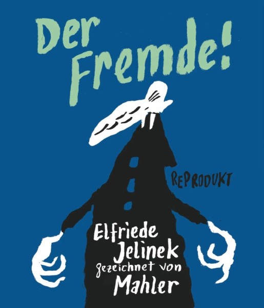 Der Fremde! - Nach einer Erzählung von Elfried Jelinek, Reprodukt