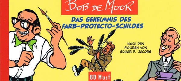 Bob de Moor - Das Geheimnis des Farb-Protecto-Schildes, BD Must