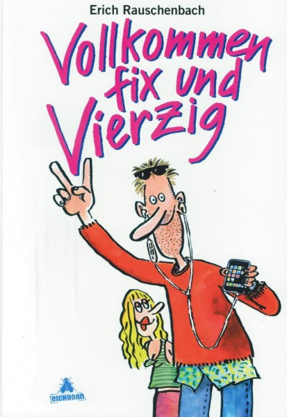 Vollkommen fix und vierzig (Z1, überarbeitet 2010), Eichborn