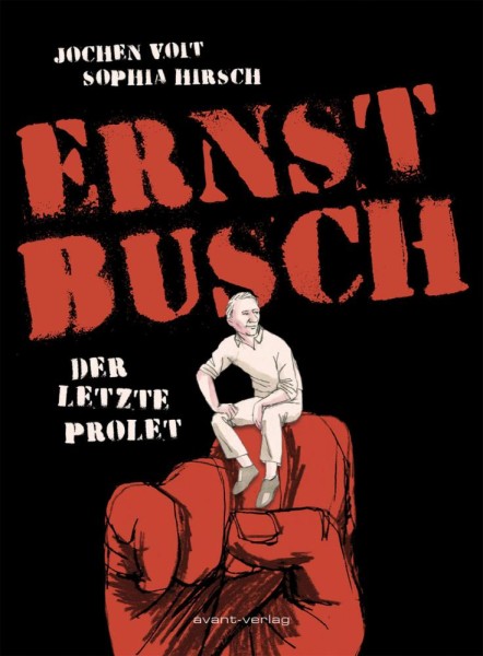 Ernst Busch - Der letzte Prolet, Avant